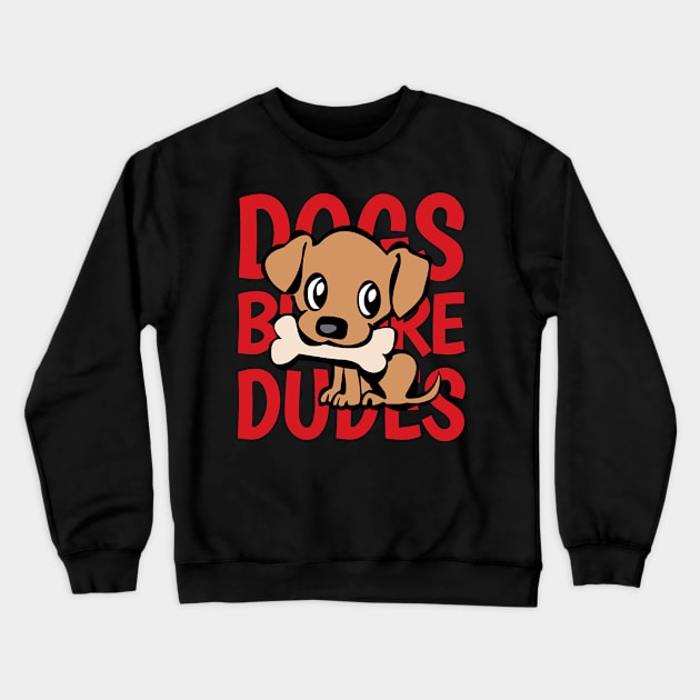 Dogs Before Dudes - funny quote Crewneck Sweatshirt by Tucker0231